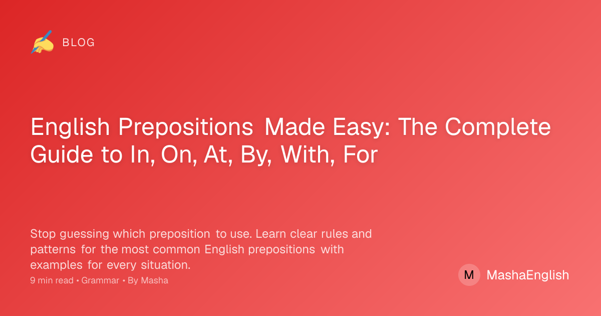 English Prepositions Guide - When to Use In, On, At, By, With, For ...