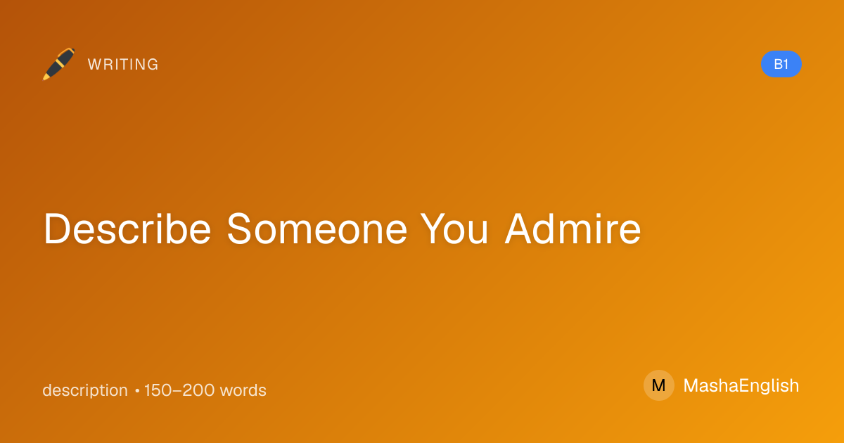 B1 Writing Practice - Describe a Person You Admire | Learn With Masha ...